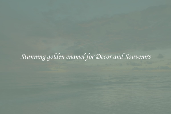 Stunning golden enamel for Decor and Souvenirs