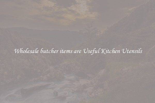 Wholesale butcher items are Useful Kitchen Utensils