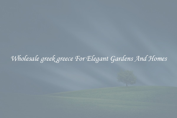 Wholesale greek greece For Elegant Gardens And Homes