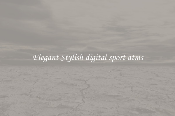 Elegant Stylish digital sport atms