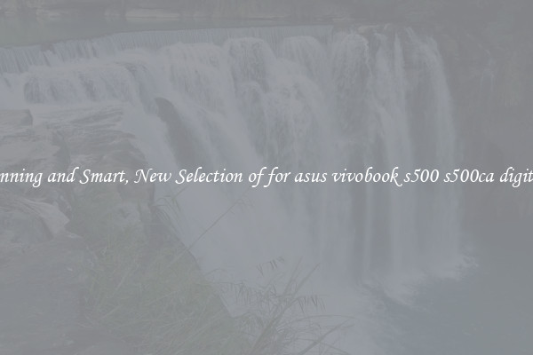 Stunning and Smart, New Selection of for asus vivobook s500 s500ca digitizer