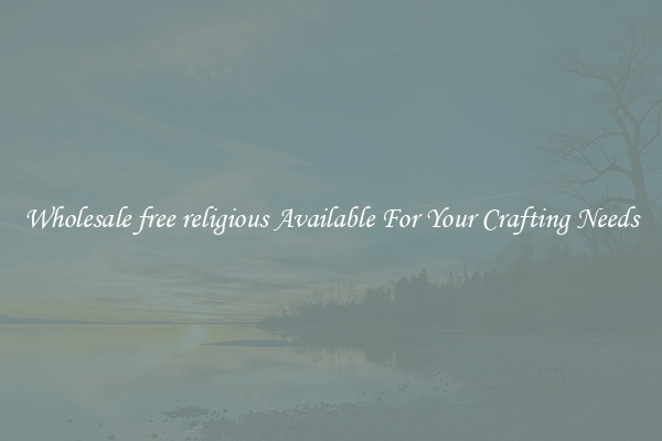 Wholesale free religious Available For Your Crafting Needs