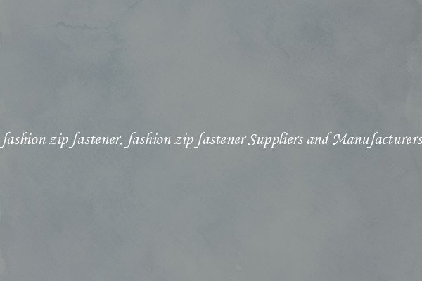 fashion zip fastener, fashion zip fastener Suppliers and Manufacturers
