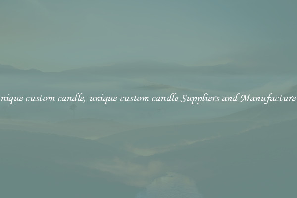 unique custom candle, unique custom candle Suppliers and Manufacturers