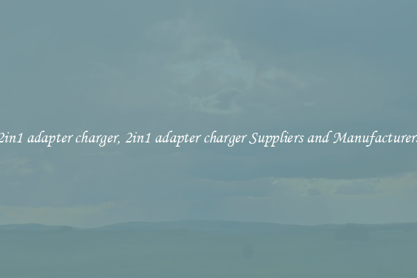 2in1 adapter charger, 2in1 adapter charger Suppliers and Manufacturers