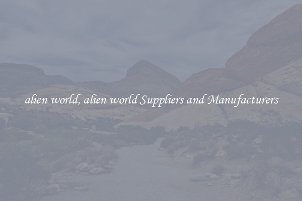 alien world, alien world Suppliers and Manufacturers