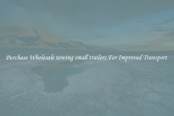 Purchase Wholesale towing small trailers For Improved Transport 