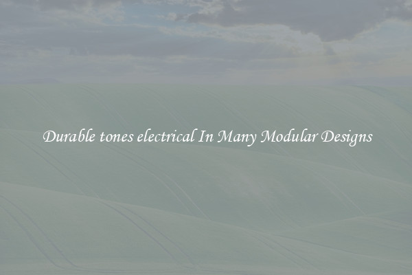 Durable tones electrical In Many Modular Designs
