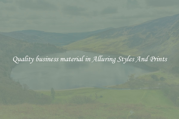 Quality business material in Alluring Styles And Prints