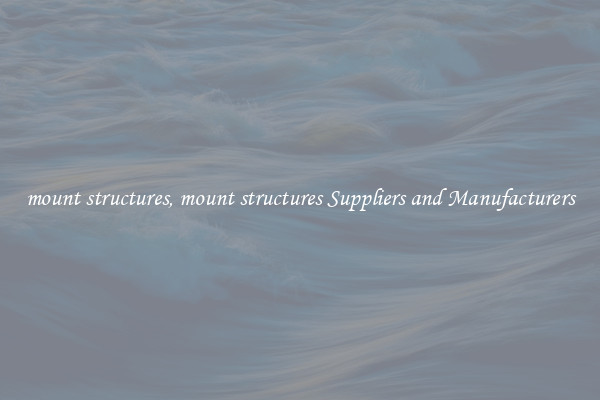 mount structures, mount structures Suppliers and Manufacturers