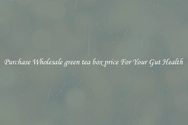 Purchase Wholesale green tea box price For Your Gut Health 