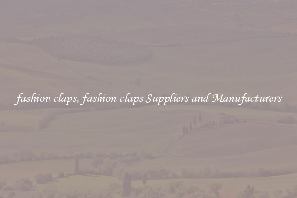 fashion claps, fashion claps Suppliers and Manufacturers
