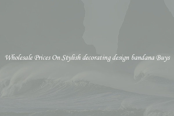 Wholesale Prices On Stylish decorating design bandana Buys
