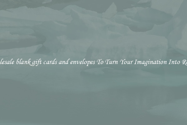 Wholesale blank gift cards and envelopes To Turn Your Imagination Into Reality