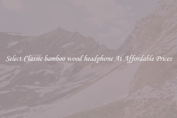 Select Classic bamboo wood headphone At Affordable Prices