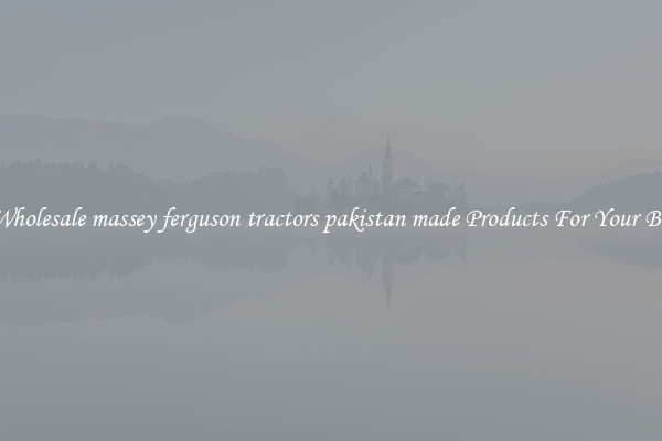 Find Wholesale massey ferguson tractors pakistan made Products For Your Business