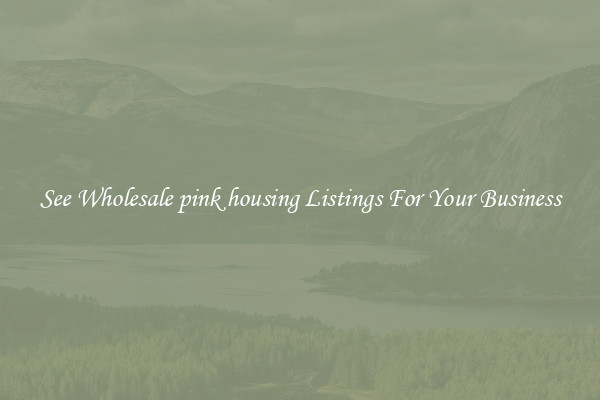 See Wholesale pink housing Listings For Your Business