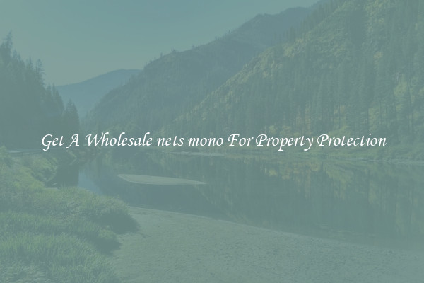 Get A Wholesale nets mono For Property Protection