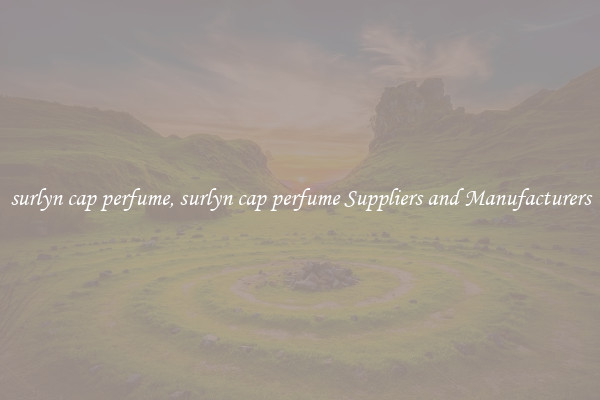surlyn cap perfume, surlyn cap perfume Suppliers and Manufacturers