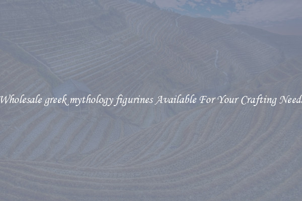 Wholesale greek mythology figurines Available For Your Crafting Needs