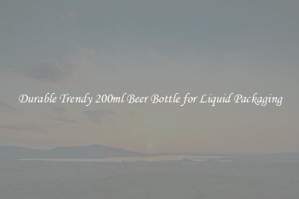 Durable Trendy 200ml Beer Bottle for Liquid Packaging