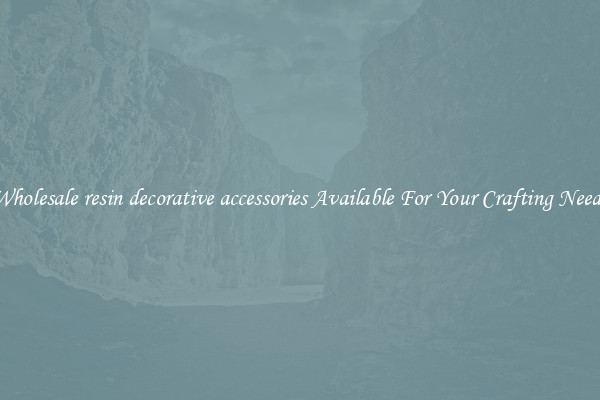 Wholesale resin decorative accessories Available For Your Crafting Needs