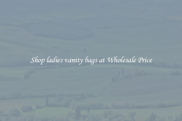 Shop ladies vanity bags at Wholesale Price