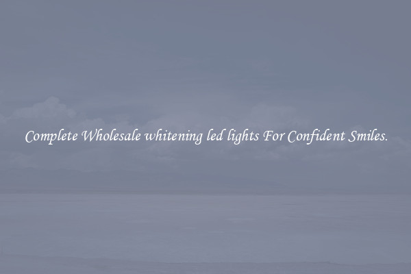 Complete Wholesale whitening led lights For Confident Smiles.
