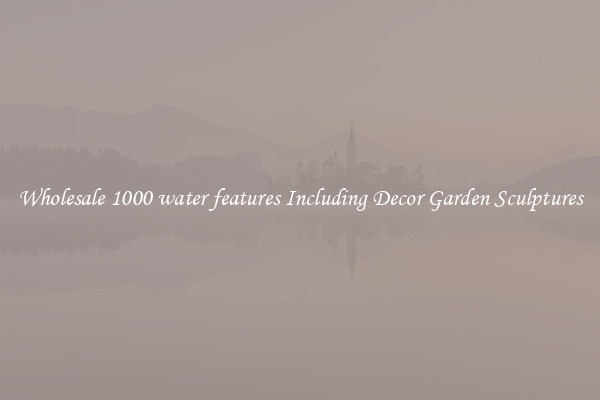 Wholesale 1000 water features Including Decor Garden Sculptures