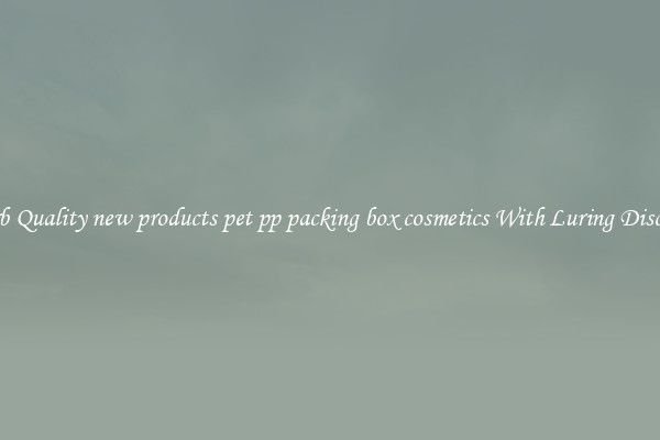 Superb Quality new products pet pp packing box cosmetics With Luring Discounts
