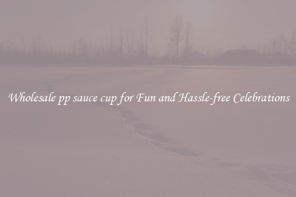 Wholesale pp sauce cup for Fun and Hassle-free Celebrations