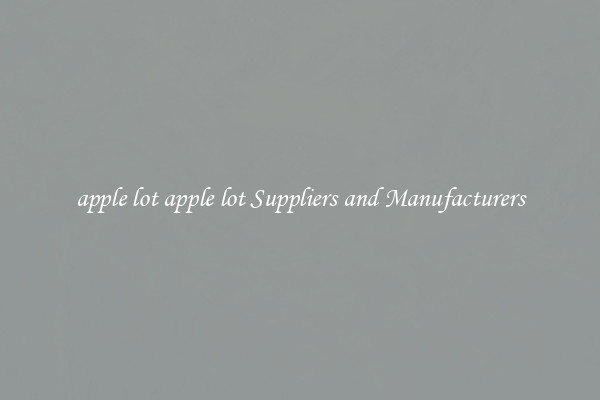 apple lot apple lot Suppliers and Manufacturers