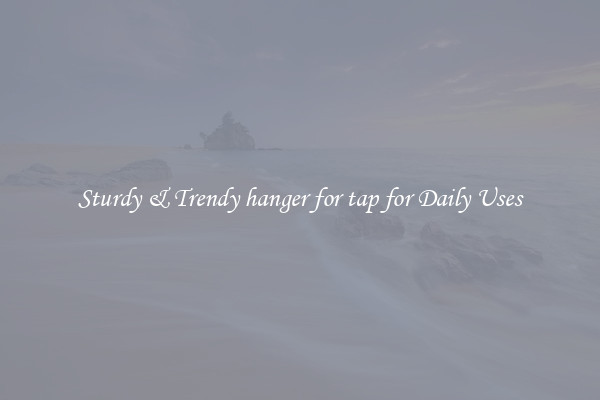 Sturdy & Trendy hanger for tap for Daily Uses