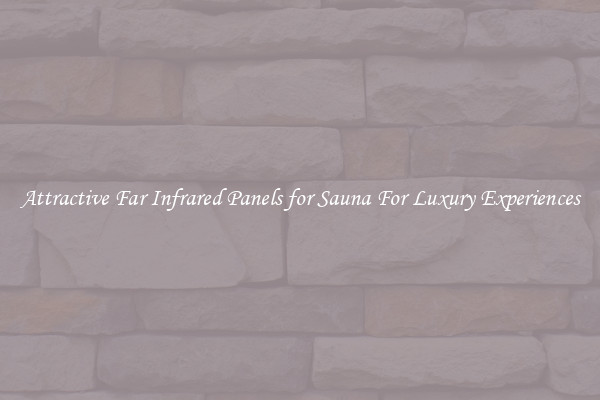 Attractive Far Infrared Panels for Sauna For Luxury Experiences
