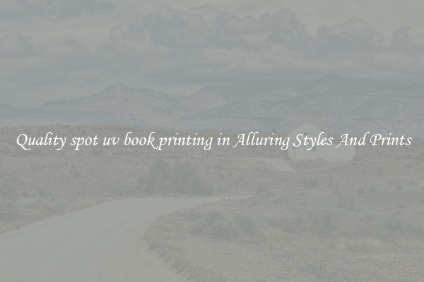 Quality spot uv book printing in Alluring Styles And Prints