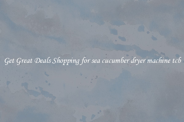 Get Great Deals Shopping for sea cucumber dryer machine tcb