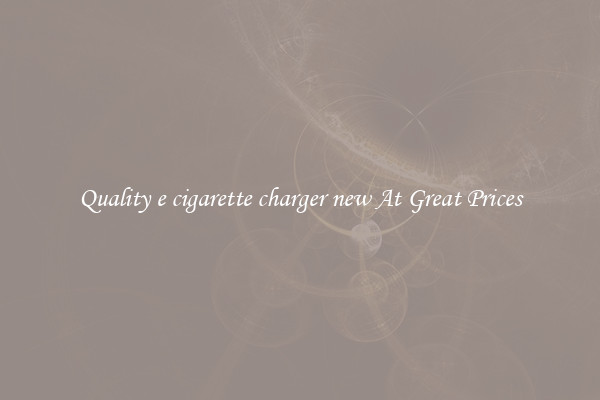 Quality e cigarette charger new At Great Prices