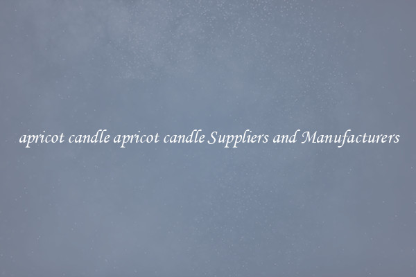 apricot candle apricot candle Suppliers and Manufacturers