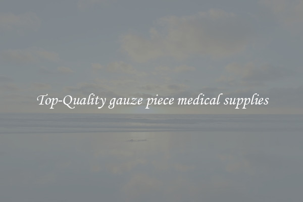 Top-Quality gauze piece medical supplies