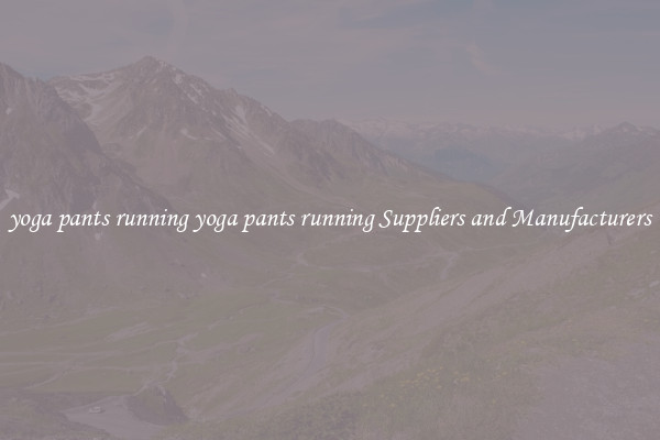 yoga pants running yoga pants running Suppliers and Manufacturers