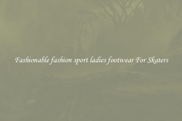 Fashionable fashion sport ladies footwear For Skaters