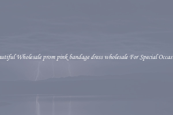 Beautiful Wholesale prom pink bandage dress wholesale For Special Occasions